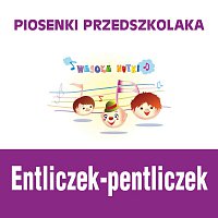 Piosenki przedszkolaka / Entliczek-pentliczek
