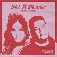 Angie Rose, Niko Eme – Not A Monster [Spanish Remix]