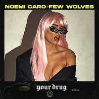 Noemi Caro, Few Wolves – Your Drug