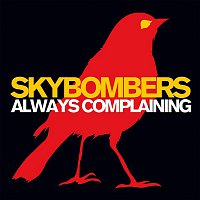 Skybombers – Always Complaining