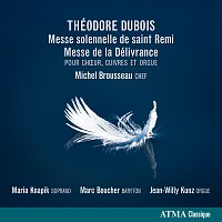 Michel Brousseau, Maria Knapik, Marc Boucher, Jean-Willy Kunz, Choeur Tremblant – Dubois: Messe solennelle de saint Remi / Messe de la Délivrance