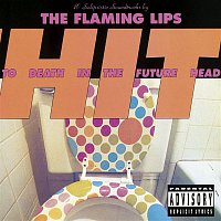 The Flaming Lips – Hit To Death In The Future Head