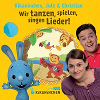 Kikaninchen, Christian, Jule – Wir tanzen, spielen, singen Lieder! - Das 2. Album