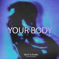 DLMT, Famba, Kyra Mastro – Your Body