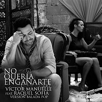 Victor Manuelle, Raquel Sofía – No Quería Enganarte (Versión Balada Pop)