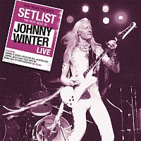 Johnny Winter – Setlist: The Very Best of Johnny Winter LIVE