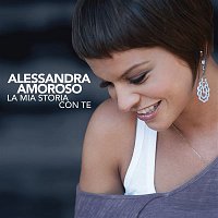 Alessandra Amoroso – La Mia Storia Con Te