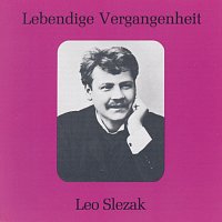 Leo Slezak – Lebendige Vergangenheit - Leo Slezak