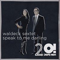 Waldeck Sextet, Waldeck, Patrizia Ferrara – Speak to Me Darling (feat. Patrizia Ferrara)
