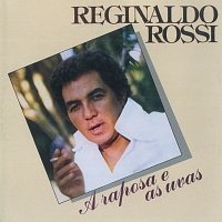 Reginaldo Rossi – A Raposa E As Uvas
