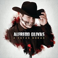 Alfredo Olivas – A Estas Horas