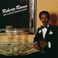 Roberto Roena – Que Suerte He Tenido De Nacer