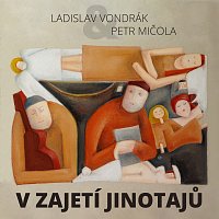 Ladislav Vondrák, Petr Mičola – V zajetí jinotajů