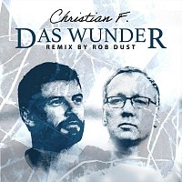 Christian F. – Das Wunder (Rob Dust Remix)