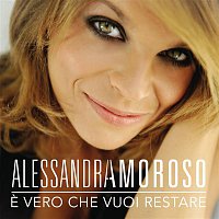 Alessandra Amoroso – E' Vero Che Vuoi Restare