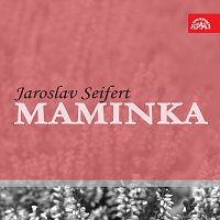 Jaroslav Seifert, různí interpreti – Seifert: Maminka MP3