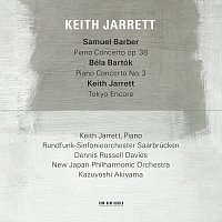 Keith Jarrett, Rundfunk-Sinfonieorchester Saarbrucken, Dennis Russell Davies – Samuel Barber: Piano Concerto, Op.38 / Béla Bartók: Piano Concerto No.3 / Keith Jarrett: Tokyo Encore [Live]
