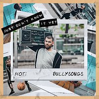 MOTi, BullySongs – Just Don't Know It Yet