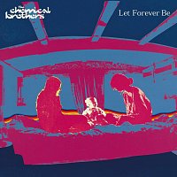 The Chemical Brothers – Let Forever Be