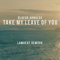 Ólafur Arnalds, Arnór Dan – Take My Leave Of You [Lambert Rework]