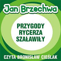 Bronislaw Cieslak – Jan Brzechwa - Przygody rycerza Szalawily