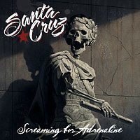 Santa Cruz – Screaming For Adrenaline