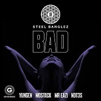 Steel Banglez – Bad (feat. Yungen, MoStack, Mr Eazi & Not3s)