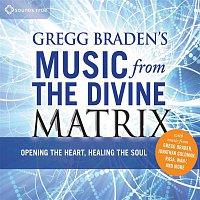 Gregg Braden – Gregg Braden's Music From The Divine Matrix