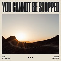Phil Wickham, Chris Quilala – You Cannot Be Stopped