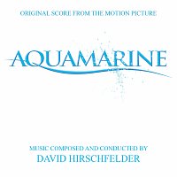David Hirschfelder – Aquamarine [Original Score from the Motion Picture]
