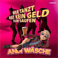 Andi Wasche – Wer tanzt hat kein Geld zum Saufen