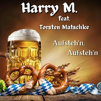 Harry M, Torsten Matschke – Aufsteh’n, Aufsteh’n (feat. Torsten Matschke)