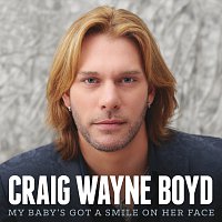 Craig Wayne Boyd – My Baby’s Got A Smile On Her Face