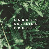 Lauren Aquilina – Echoes