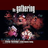 The Gathering – Sleepy Buildings (A Semi-Acoustic Evening) [Live]