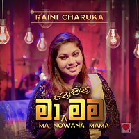 Raini Charuka – Ma Nowana Mama (Live)