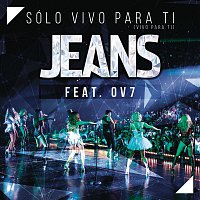 Jeans, OV7 – Sólo Vivo para Ti (Vivo para Ti) (20 Anos: En Vivo)