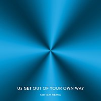 U2 – Get Out Of Your Own Way [Switch Remix]