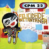 CPM 22 – Felicidade Instantanea