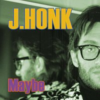 J.Honk – Maybe