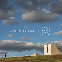 Mother Falcon – Good Luck Have Fun