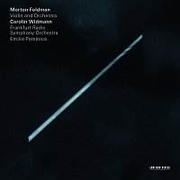 Carolin Widmann, Frankfurt Radio Symphony, Emilio Pomarico – Morton Feldman: Violin And Orchestra