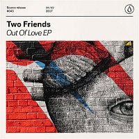 Two Friends – Out Of Love EP