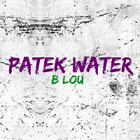 B Lou – Patek Water