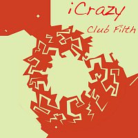 Club Filth – iCrazy