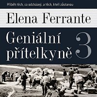 Přední strana obalu CD Ferrante: Geniální přítelkyně 3. Příběh těch, co odcházejí, a těch, kteří zůstanou