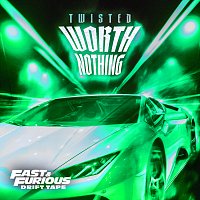 TWISTED, Oliver Tree, Fast & Furious: The Fast Saga – WORTH NOTHING (feat. Oliver Tree) [Sped Up / Fast & Furious: Drift Tape/Phonk Vol 1]