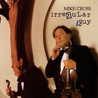 Mike Cross – Irregular Guy