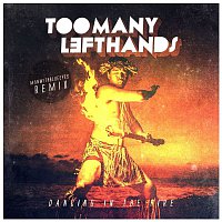 TooManyLeftHands – Dancing In The Fire (Man With Blue Eyes Remix)