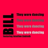 Bill – They were dancing feat. Josefine Lindroth